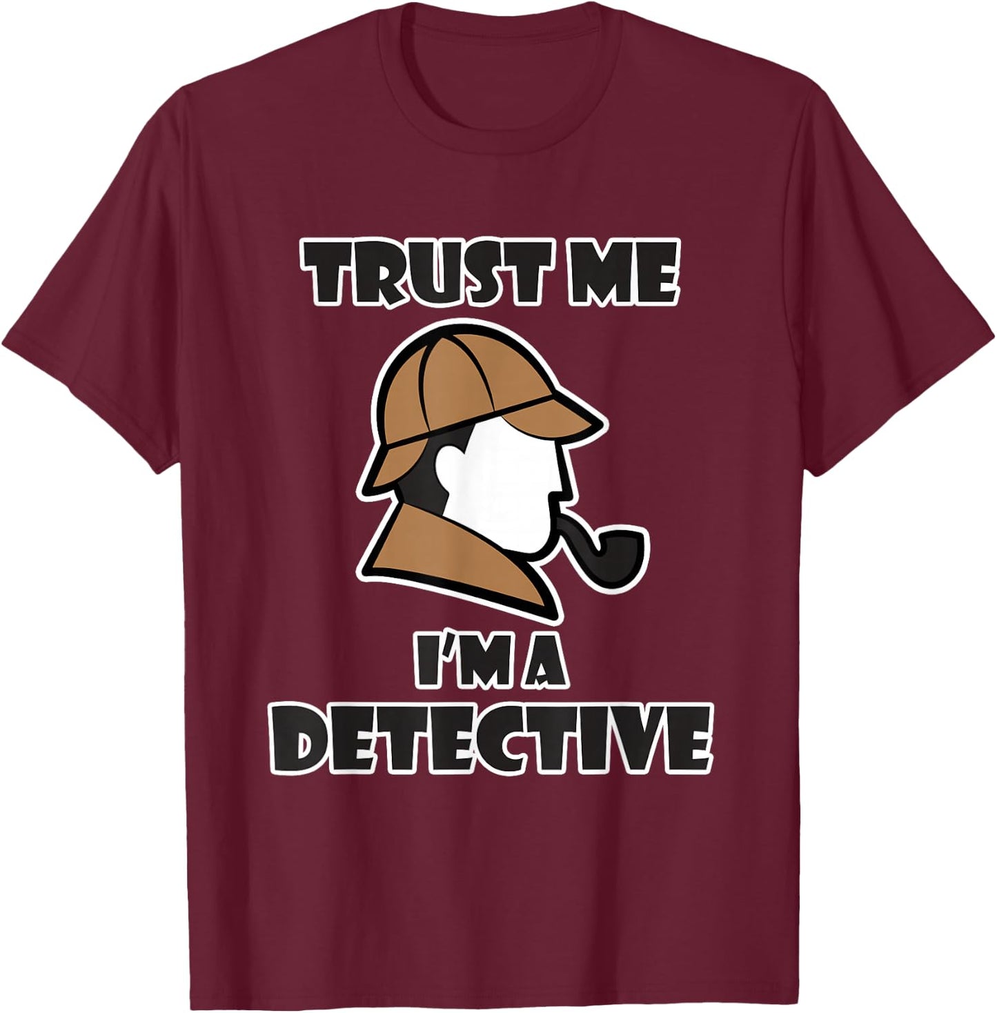 Detective Design & Women - Trust Me I'm a Detective T-Shirt - T-Shirt | Maroon