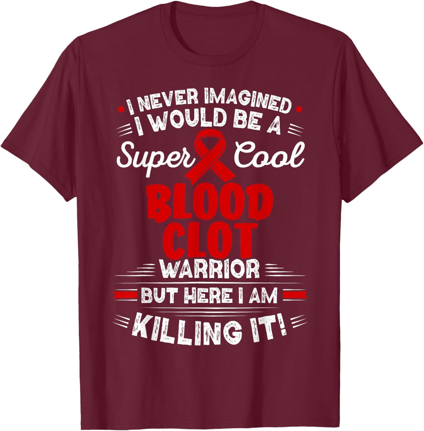 Thrombus Cool Blood Clot Warrior Blood Clot Awareness T-Shirt - T-Shirt | Maroon