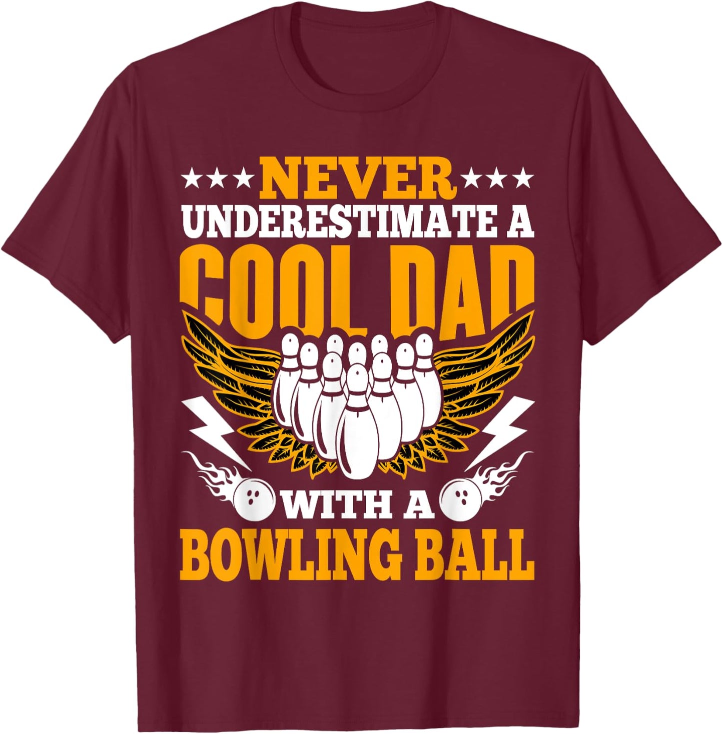 Bowling Lovers Never Underestimate a Cool Dad with a Bowling T-Shirt - T-Shirt | Maroon