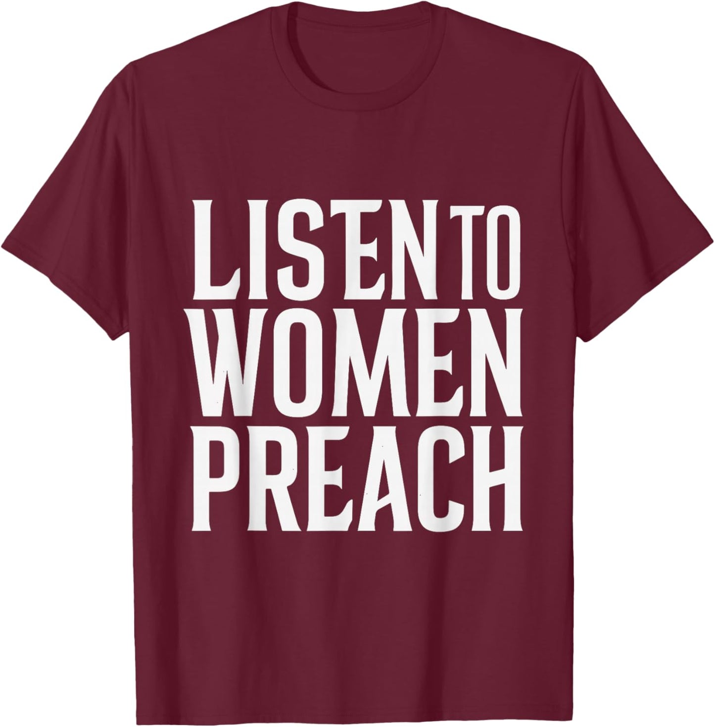 Listen To Women Preach T-Shirt - T-Shirt | Maroon