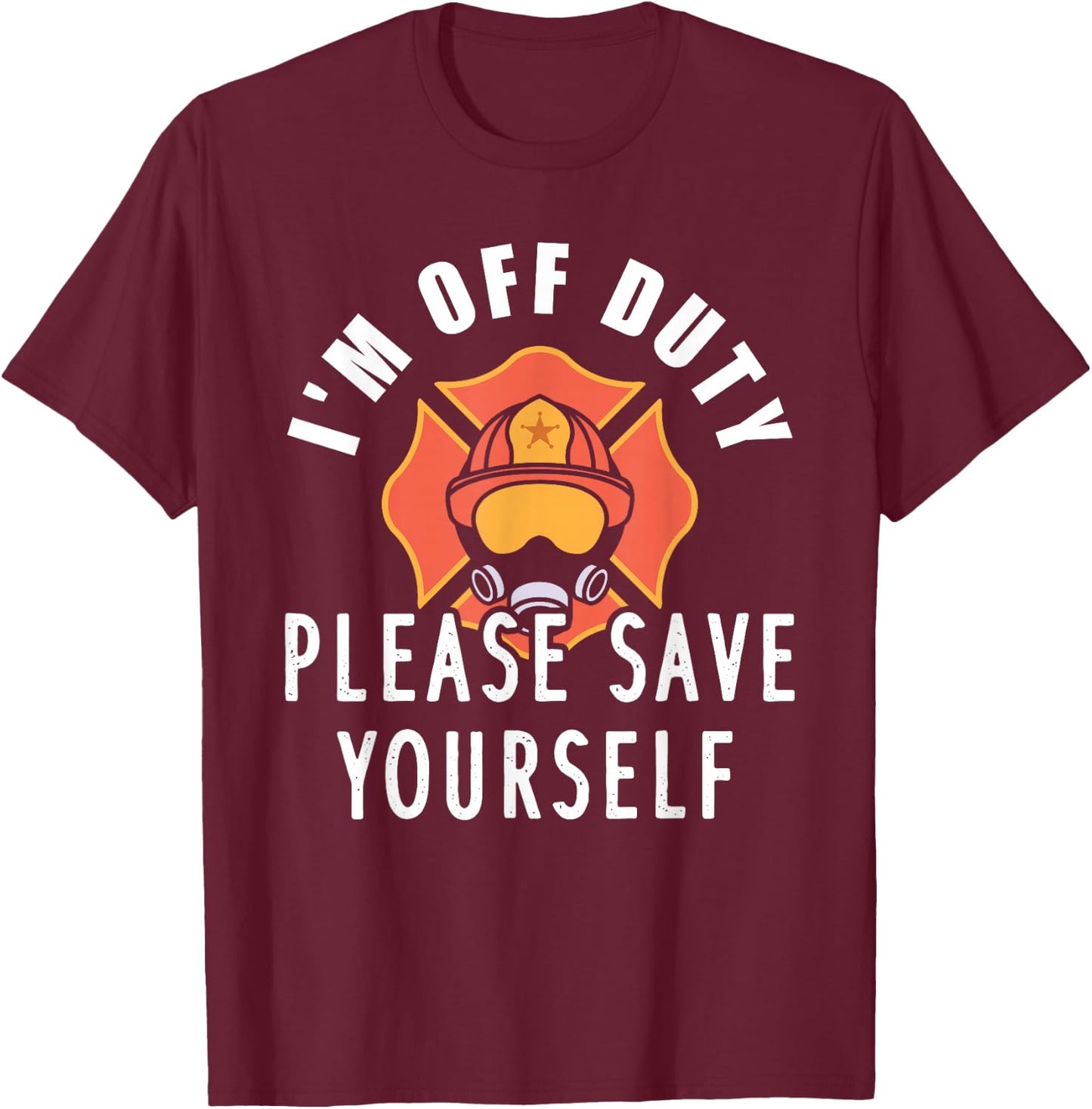 Off Duty Design For A Firefighter T-Shirt - T-Shirt | Maroon