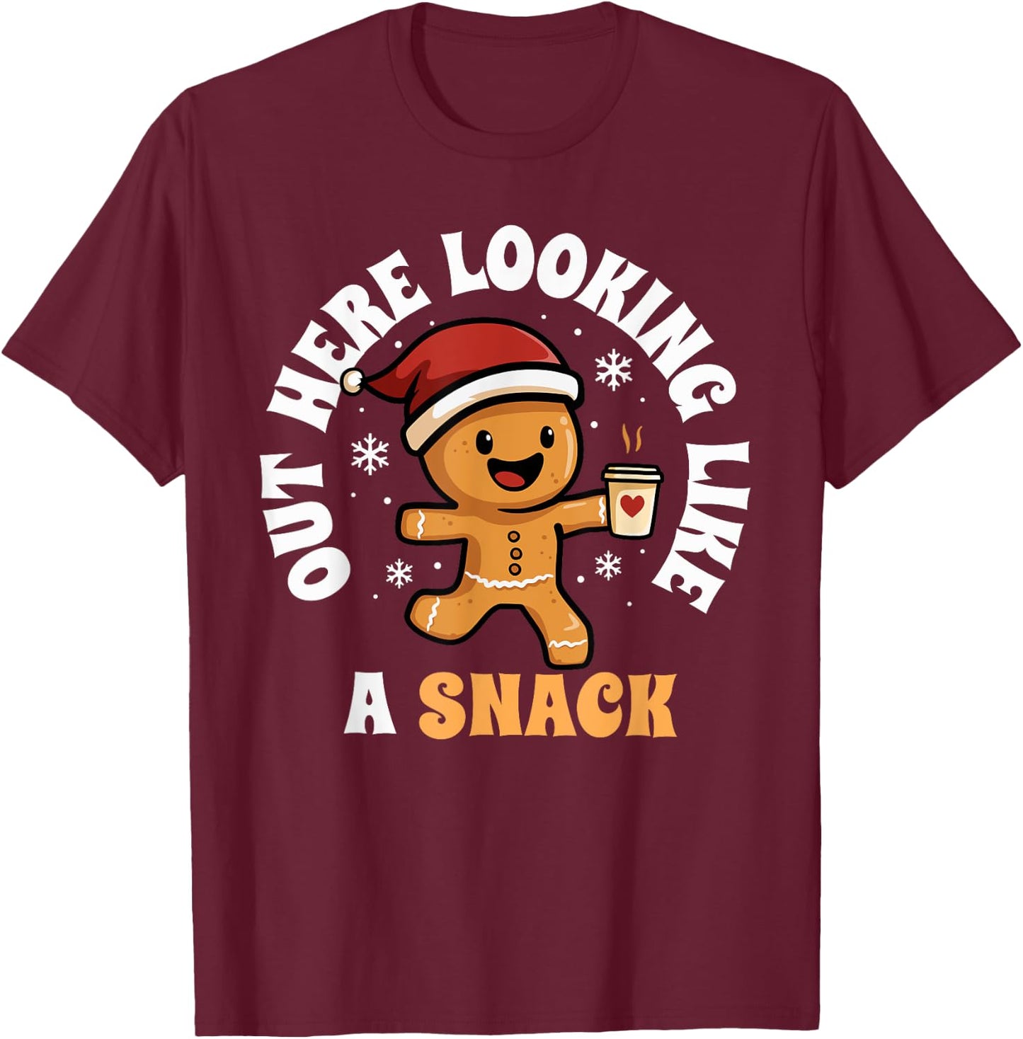 Out Here Looking Like A Snack Coffee Gingerbread Christmas T-Shirt - T-Shirt | Maroon