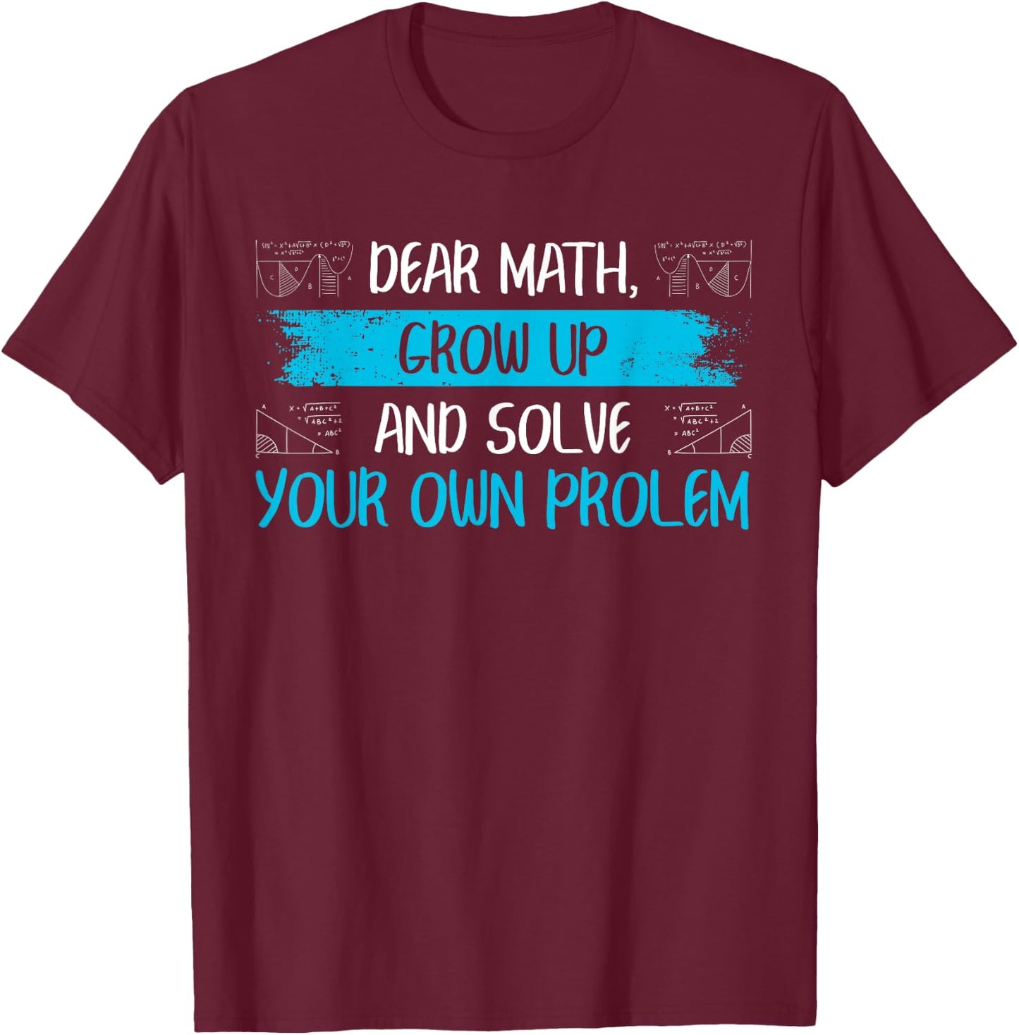 Funny Math Quote Back To School Girls Boys Teens T-Shirt - T-Shirt | Maroon