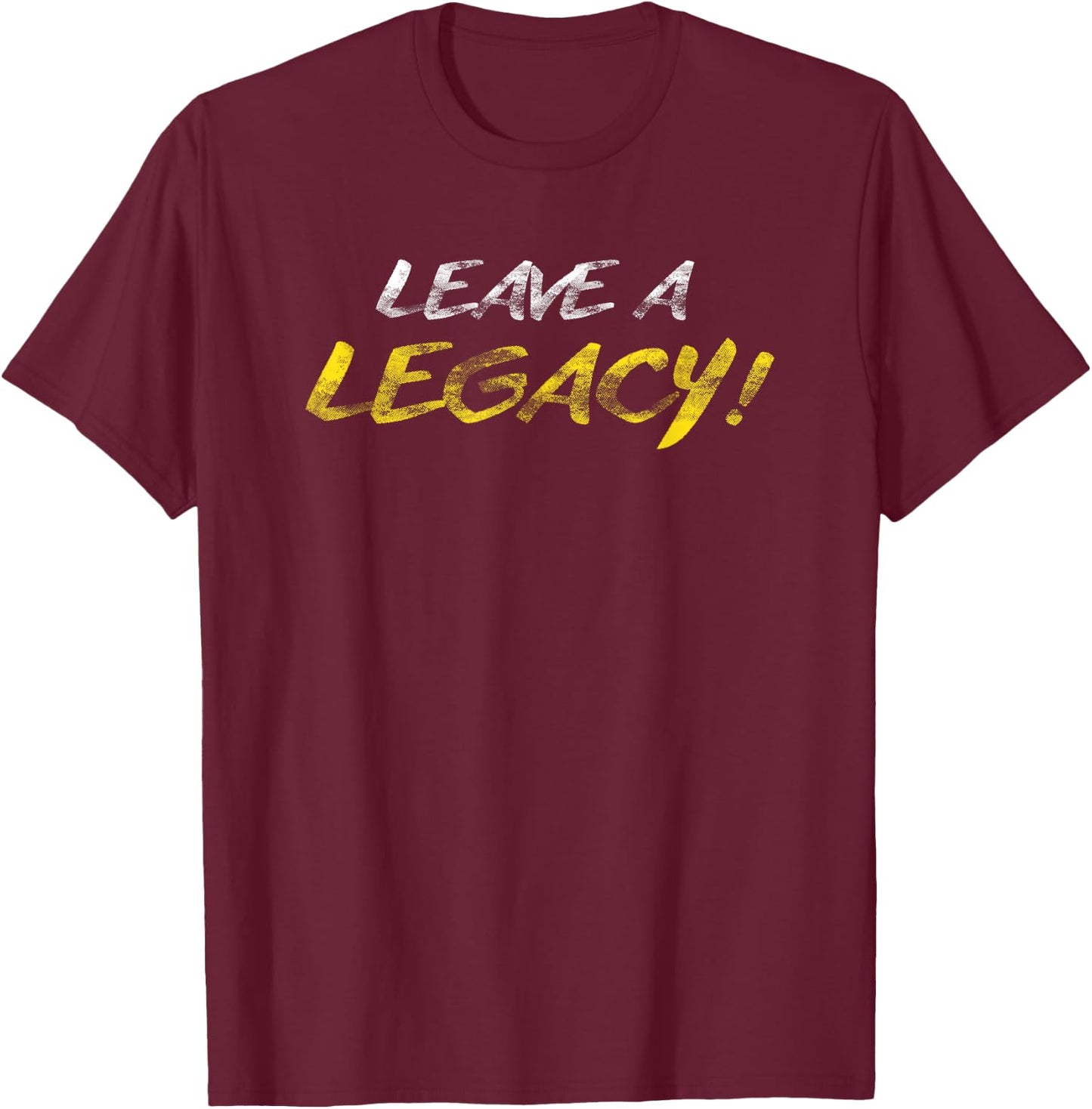 Hustle Leave A Legacy Motivation Entrepreneur Success T-Shirt - T-Shirt | Maroon