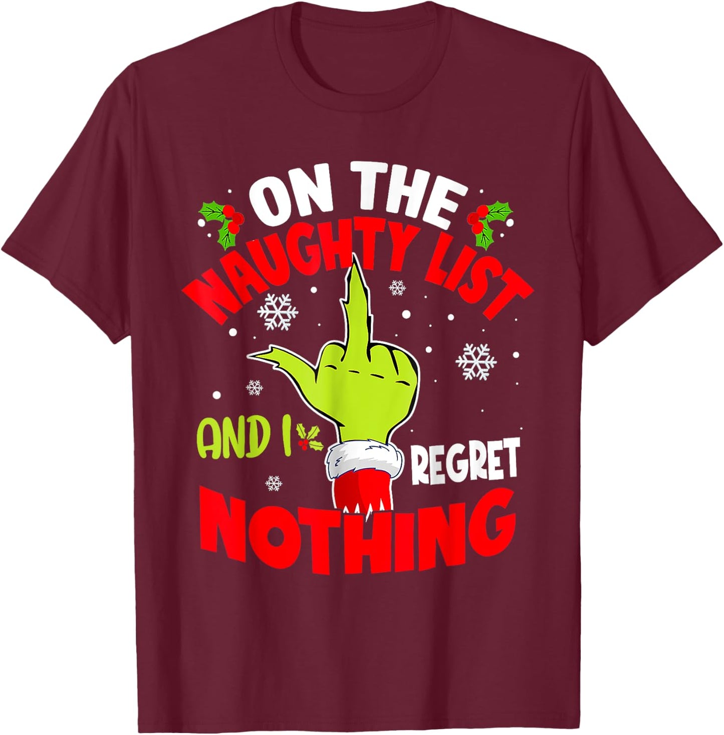 I'm On The Naughty List And I Regret Nothing Funny Christmas T-Shirt - T-Shirt | Maroon
