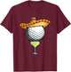 Cinco de Mayo Golf Ball With Sombrero and Margarita Golfer T-Shirt - T-Shirt | Maroon