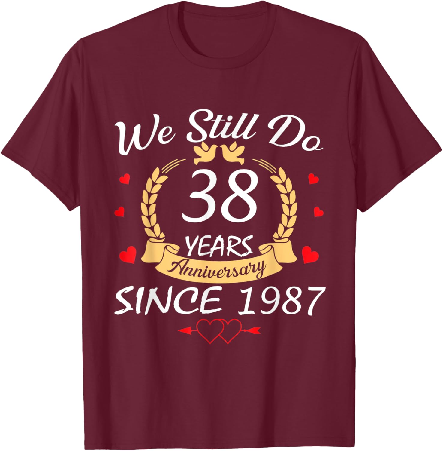 Couple 38th Wedding Anniversary Still Do 38 Years Since 1987 T-Shirt - T-Shirt | Maroon