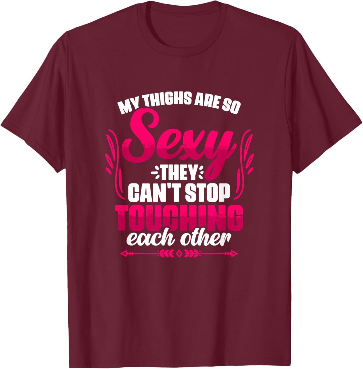 My Thighs Are Sexy - Gym Humor Women Thick Thigh T-Shirt - T-Shirt | Maroon