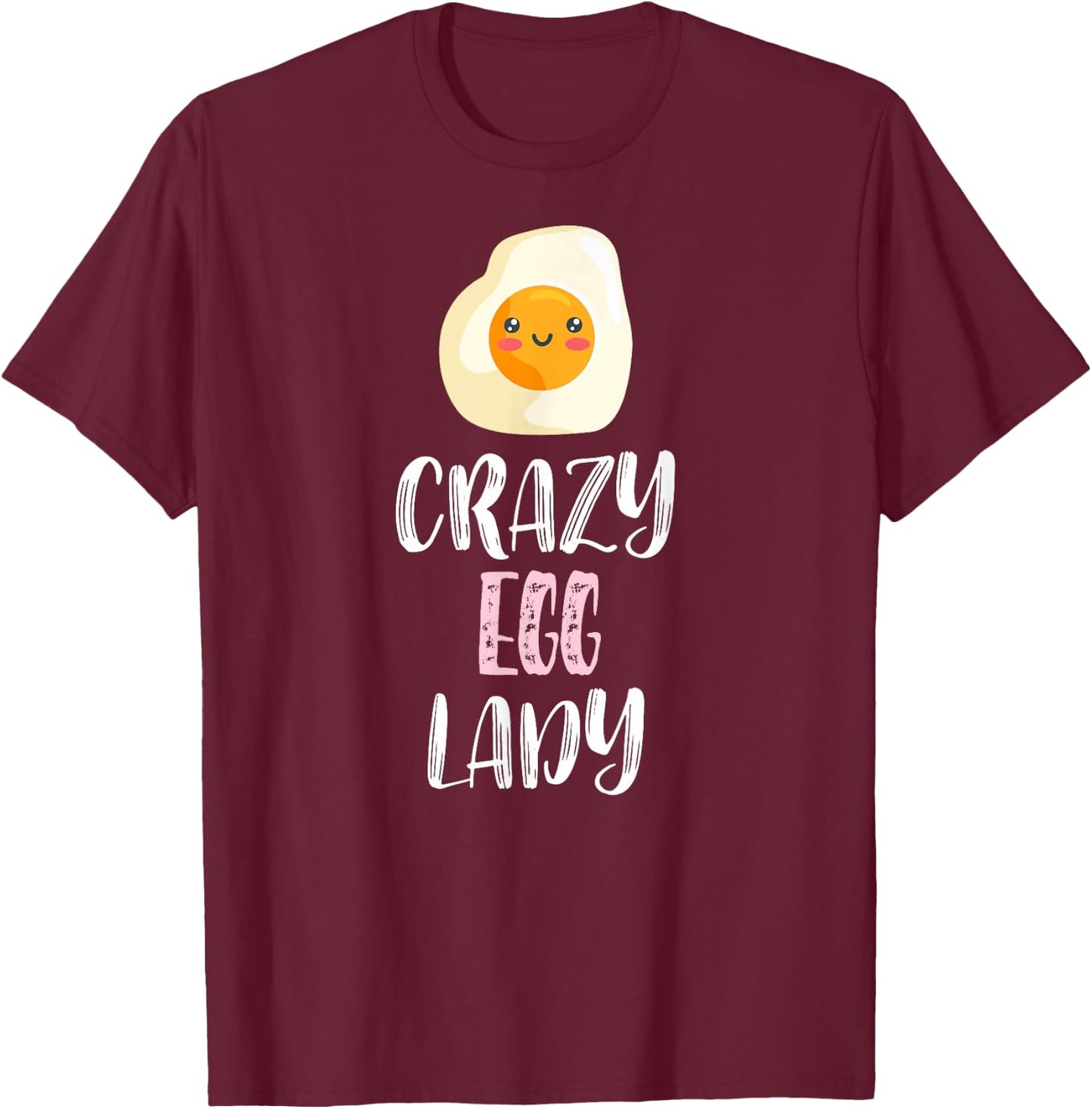 Crazy Egg Lady - Cute Egg Lovers T-Shirt - T-Shirt | Maroon