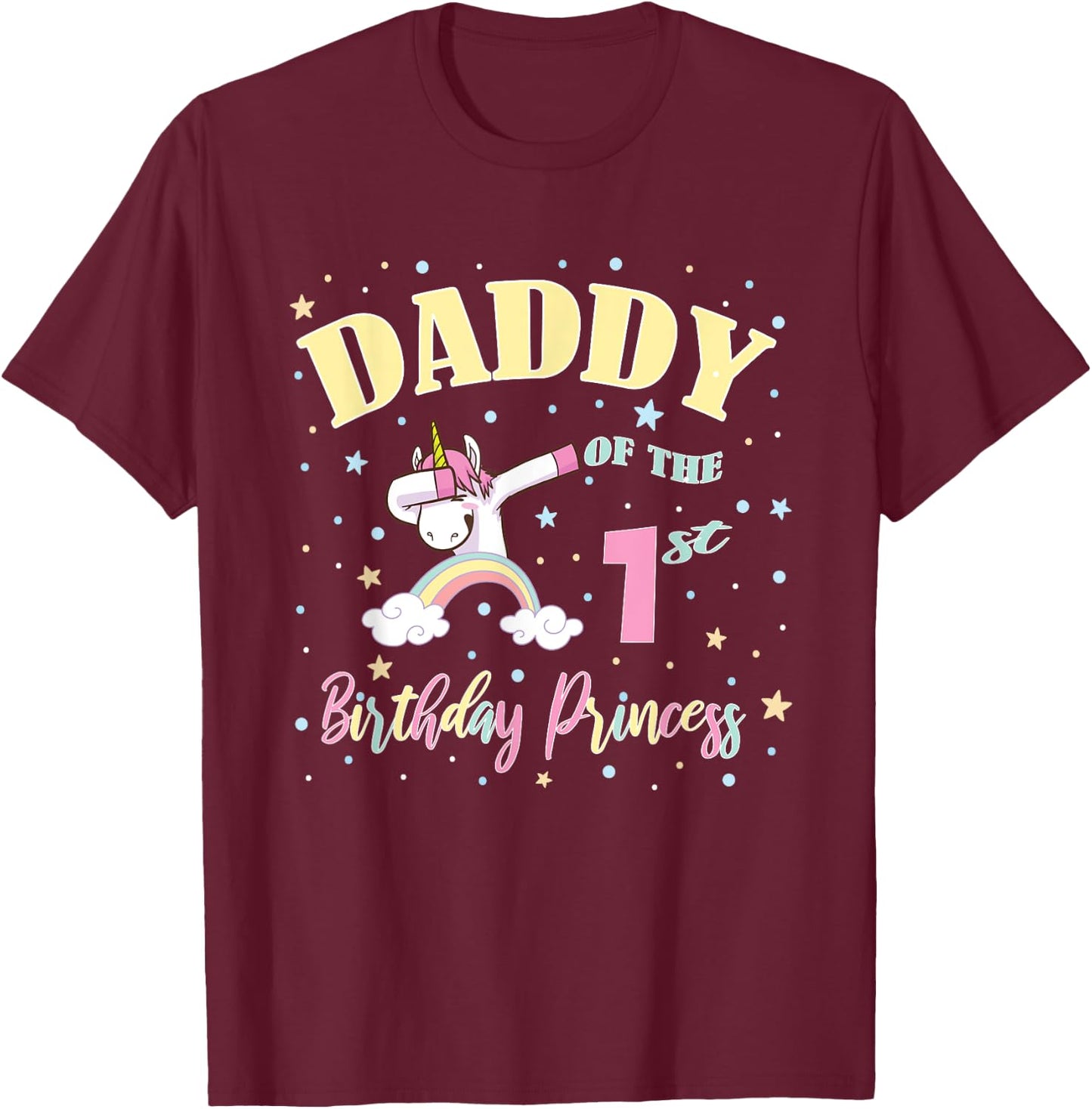Daddy Of The 1st Birthday Princess - 1 Year Old Unicorn Dad T-Shirt - T-Shirt | Maroon