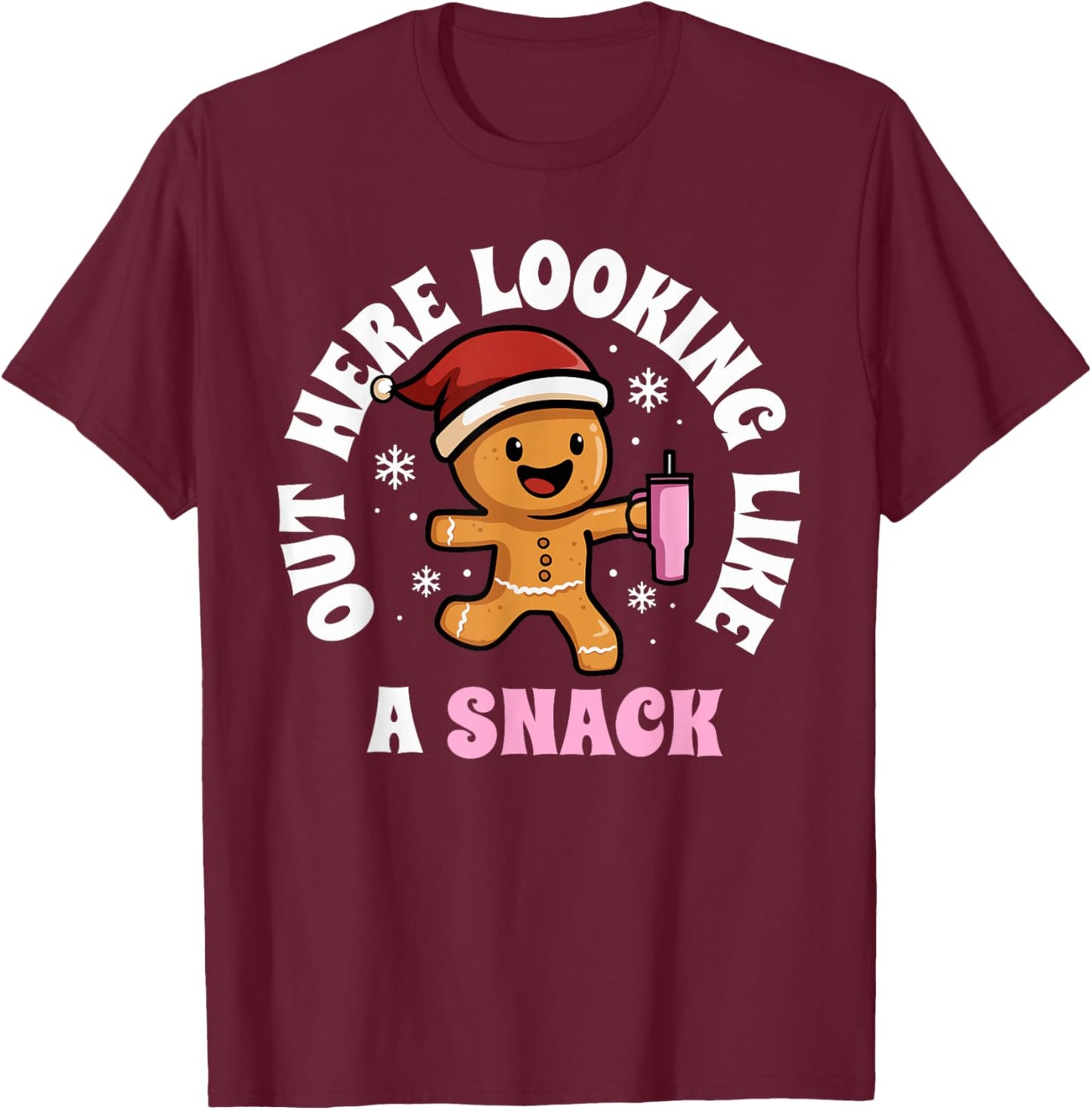 Gingerbread Christmas Women Out Here Looking Like A Snack T-Shirt - T-Shirt | Maroon