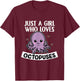 Just A Girl Who Loves Octopuses Funny Octopus Costume T-Shirt - T-Shirt | Maroon