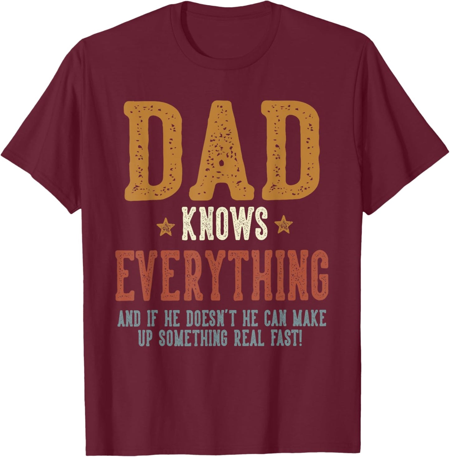 Dad Knows Everything - Humorous Father's Day Dad T-Shirt - T-Shirt | Maroon