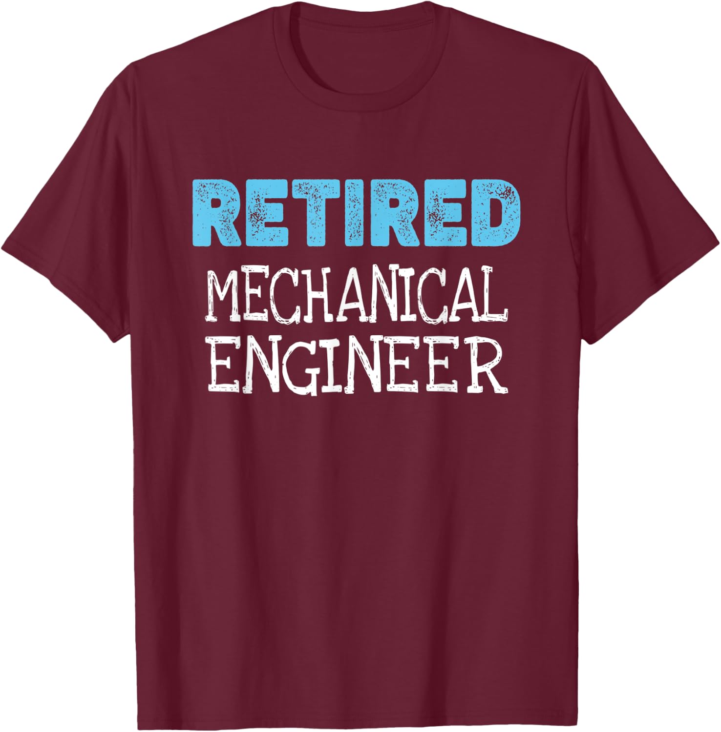 Retired Mechanical Engineer Gifts Funny Retirement T-Shirt - T-Shirt | Maroon