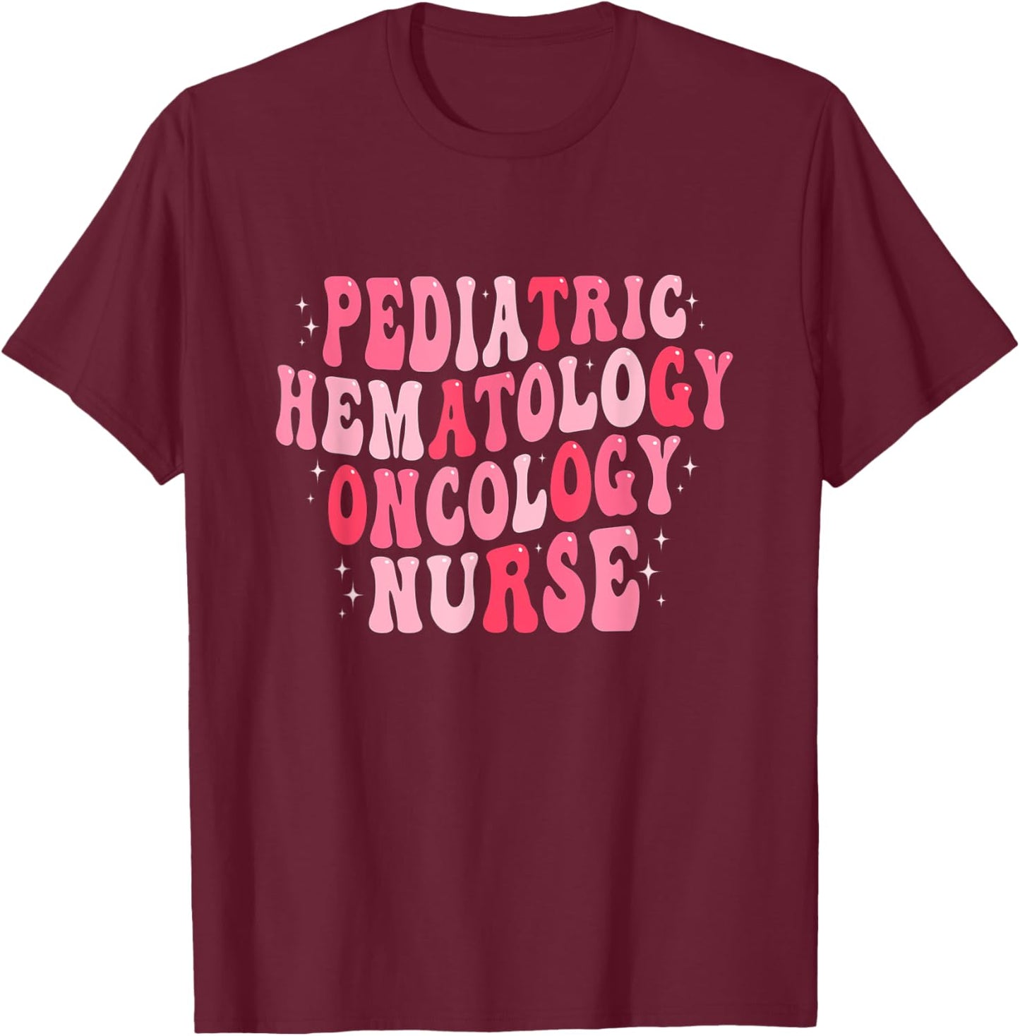 Pediatric Hematology Oncology Nurse PEDS Hem Onc Nurse T-Shirt - T-Shirt | Maroon
