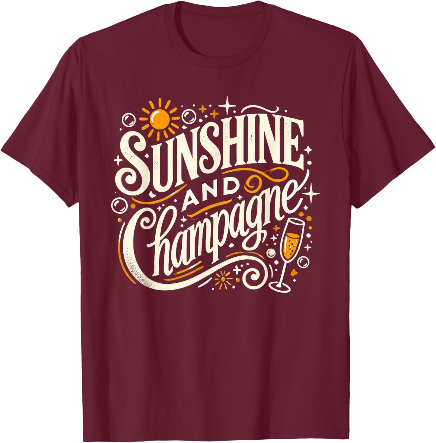 Sunshine And Champagne Funny Drinking T-Shirt - T-Shirt | Maroon