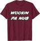 Wookin pa nub | Murphy Buckwheat Saturday T-Shirt - T-Shirt | Maroon