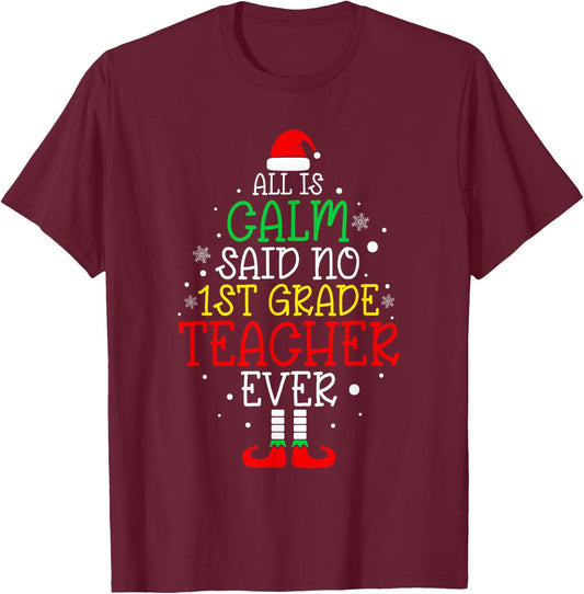 All Is Calm Said No 1st Grade Teacher Ever Christmas Teacher T-Shirt - T-Shirt | Maroon