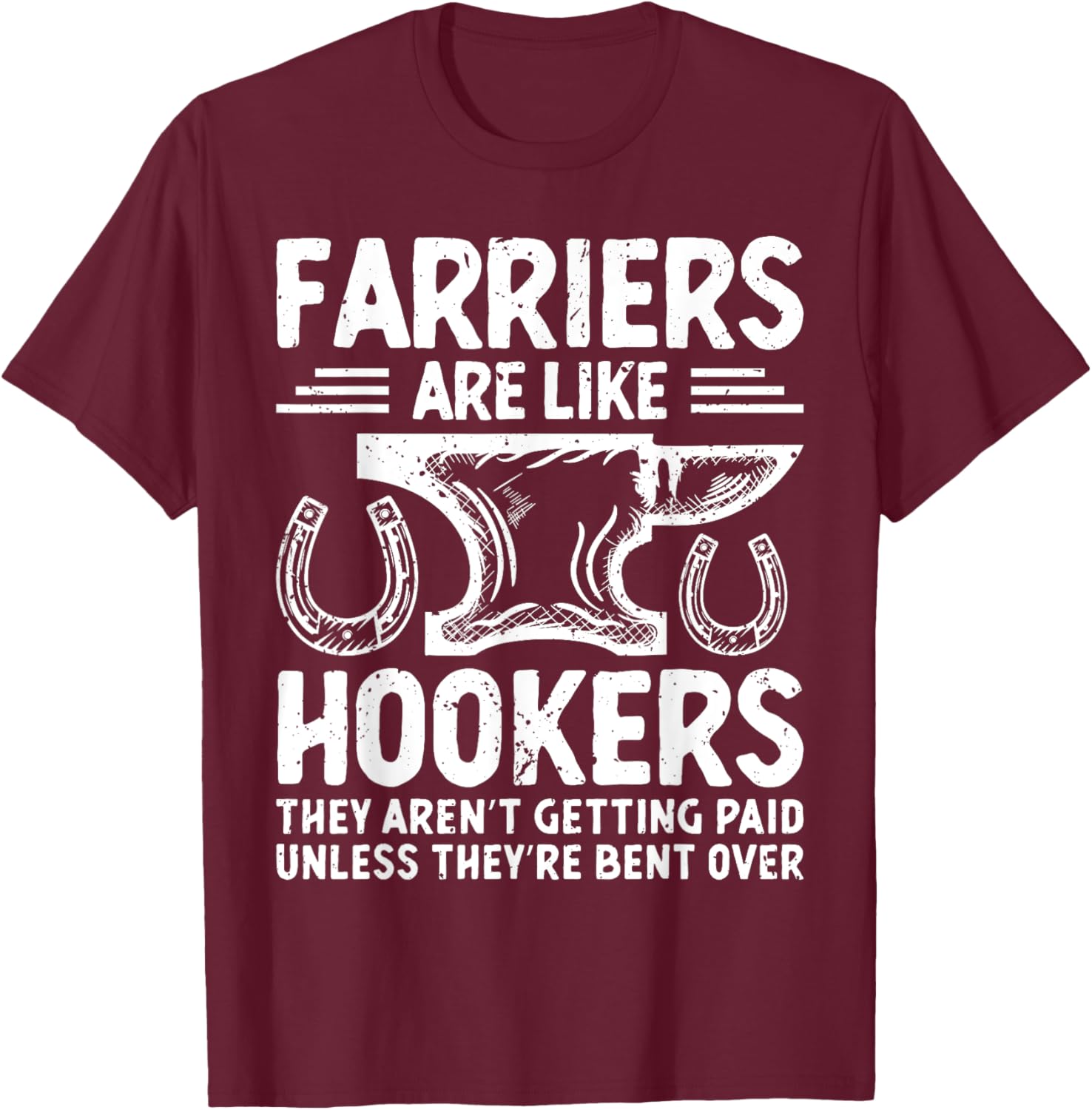 Farriers Are Like Hookers Funny Retro Vintage Apparel T-Shirt - T-Shirt | Maroon