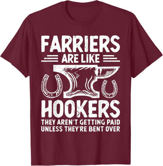 Farriers Are Like Hookers Funny Retro Vintage Apparel T-Shirt - T-Shirt | Maroon