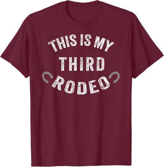 This Is My Third Rodeo Funny Cowboy Horseshoe Horse Rodeo T-Shirt - T-Shirt | Maroon