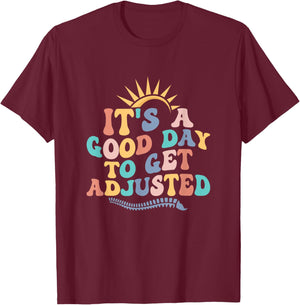 Chiropractic Adjustment Spine Outfits And Gifts It's A Good Day To Get Adjusted Chiropractor Chiropractic T-Shirt - T-Shirt | Maroon