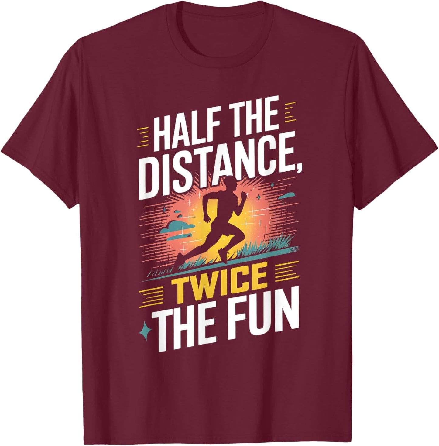 Half The Distance Twice The Fun Half Marathon Runner T-Shirt - T-Shirt | Maroon
