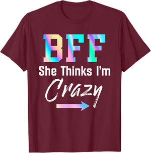 BFF Shirt BFF She Thinks I'm Crazy T-Shirt - T-Shirt | Maroon