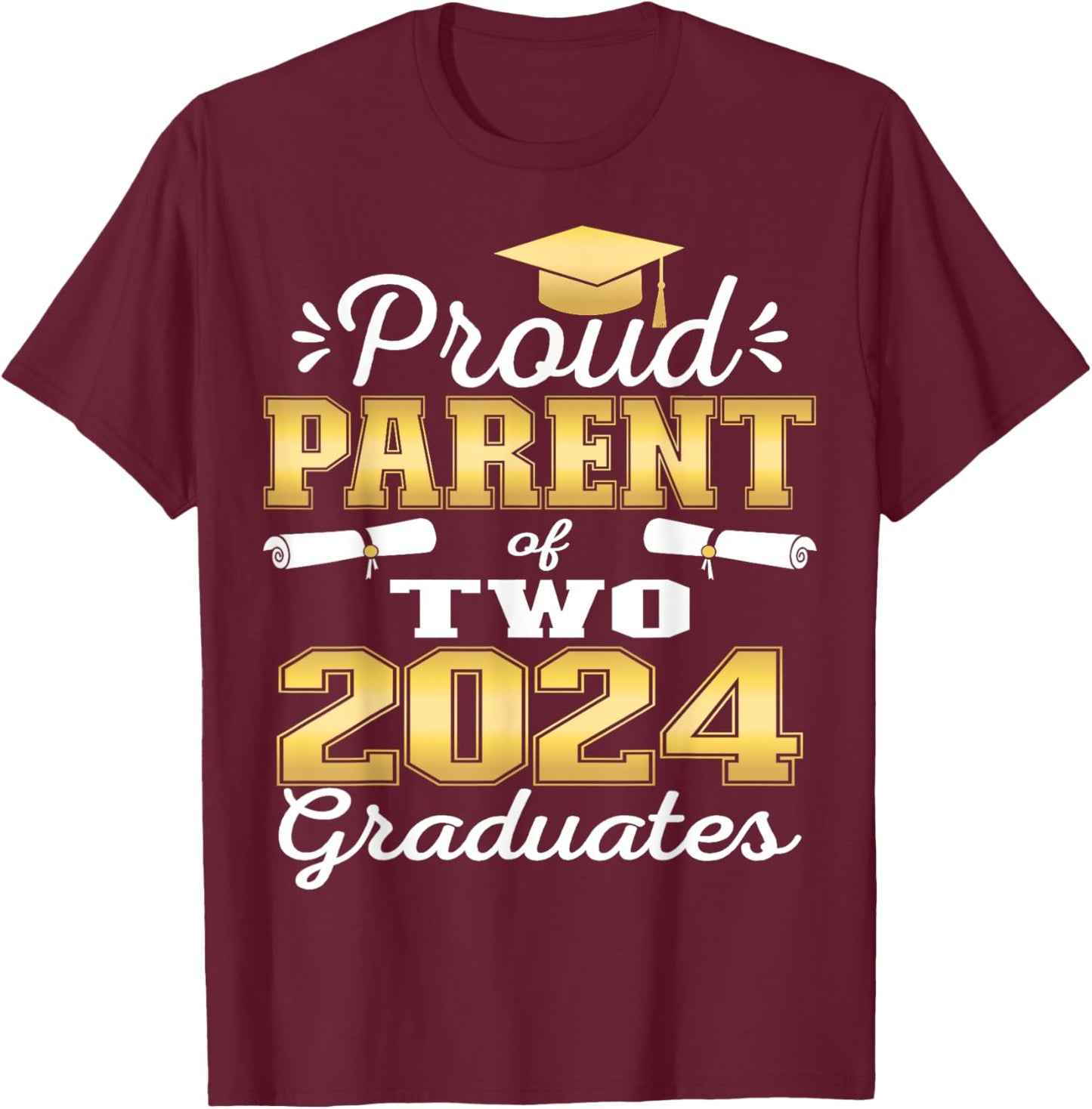Proud Parent of Two 2024 Graduate Class 2024 Graduation T-Shirt - T-Shirt | Maroon