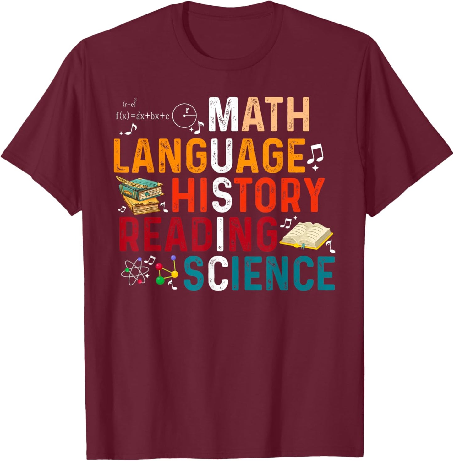 Math Language History Reading Science Music Teacher Funny T-Shirt - T-Shirt | Maroon