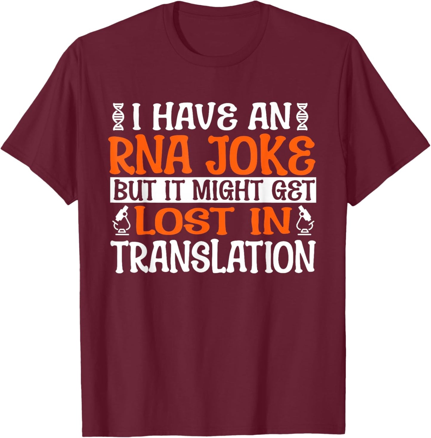 Funny Biology "RNA Joke Lost Translation" - Microbiology T-Shirt - T-Shirt | Maroon