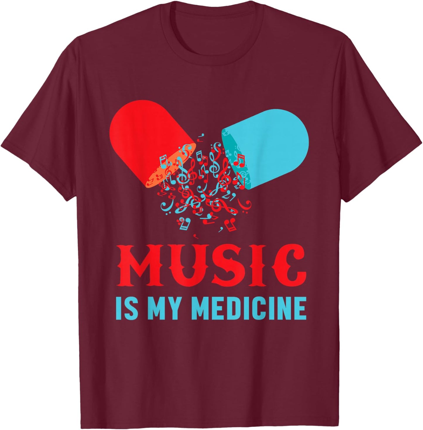 Music Is My Medicine Musical Addicted Sheet Music Pill Voice T-Shirt - T-Shirt | Maroon