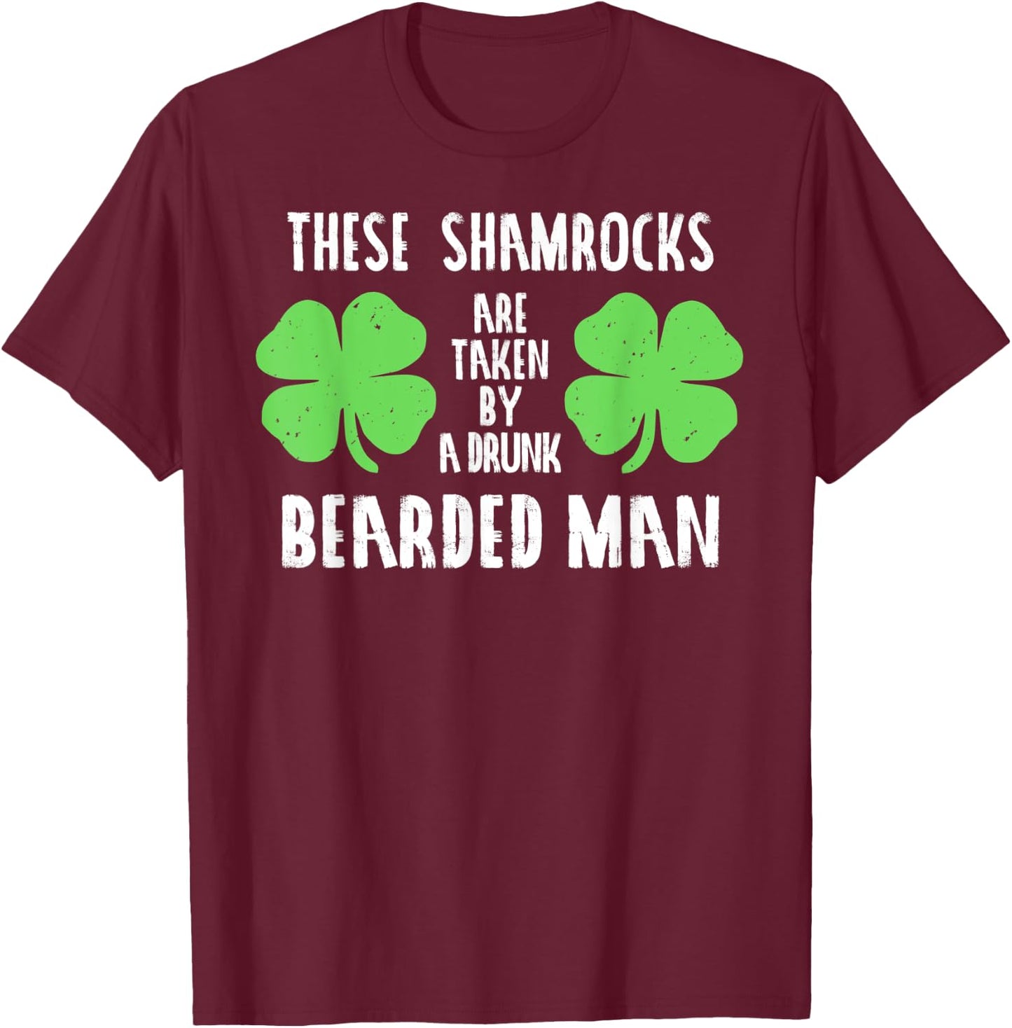 These Shamrocks Are Taken Shirt Irish Drinking Women T-Shirt - T-Shirt | Maroon