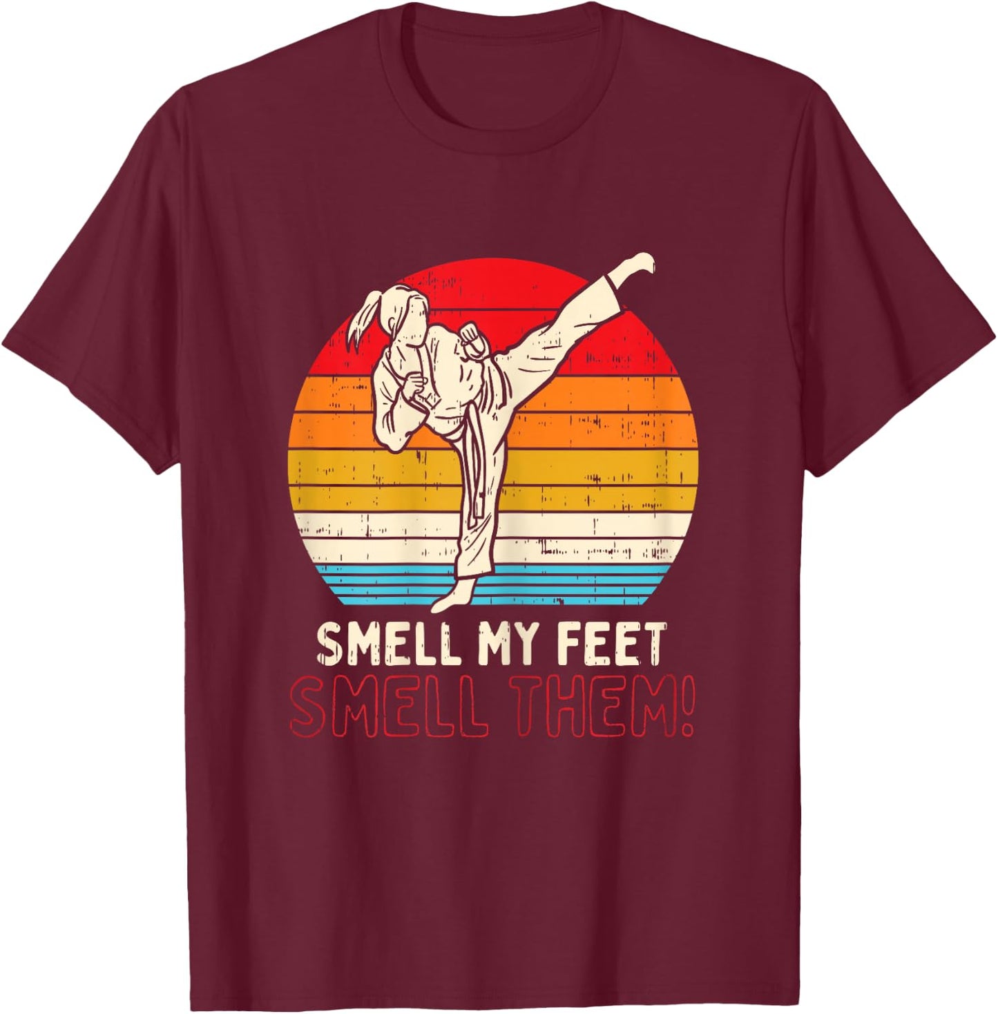Smell Feet Girl Ponytail Kick Karate Taekwondo Kung Fu Gift T-Shirt - T-Shirt | Maroon