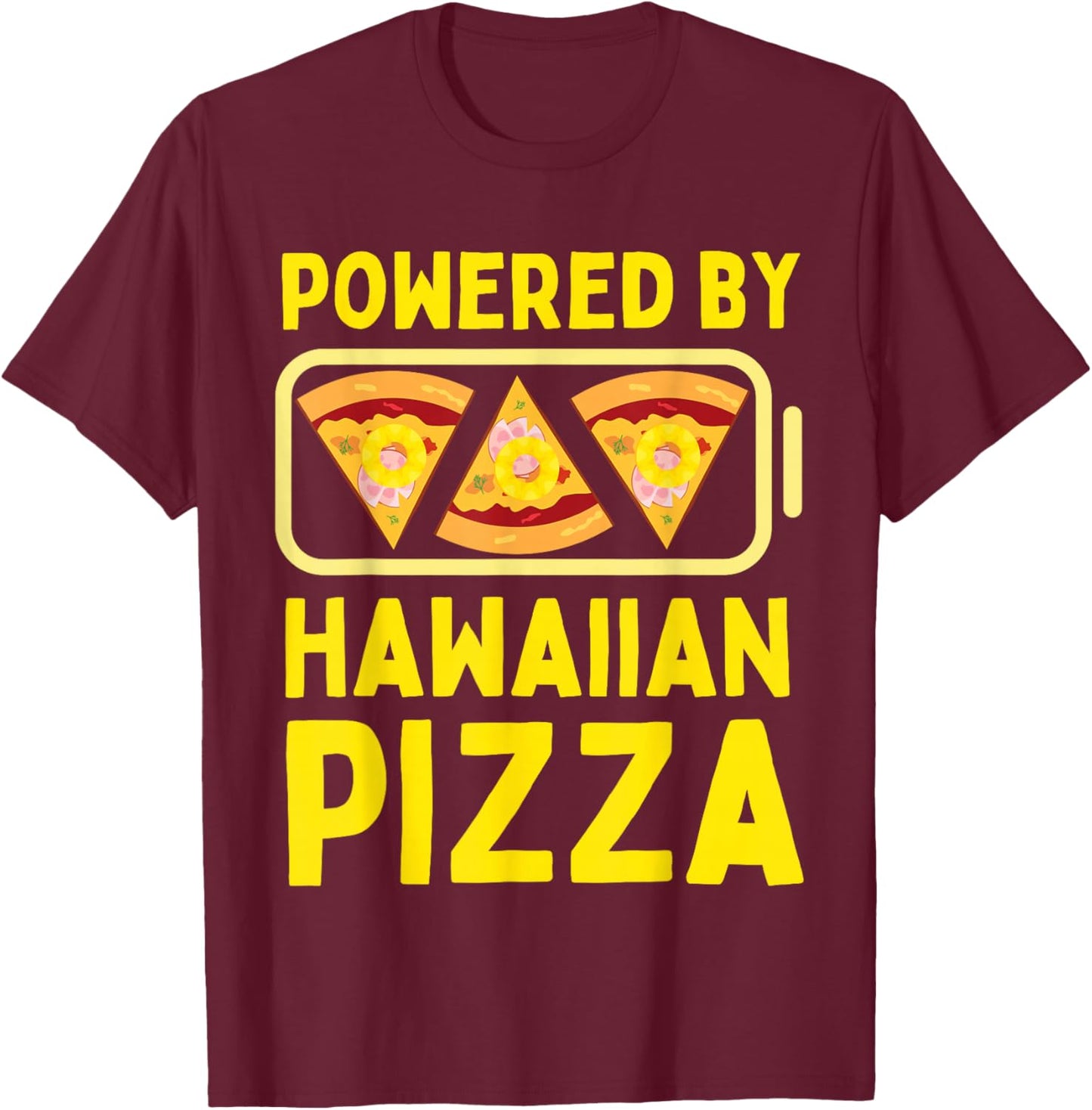 Powered by Hawaiian Pizza Lover Funny I Love Pineapple Pizza T-Shirt - T-Shirt | Maroon