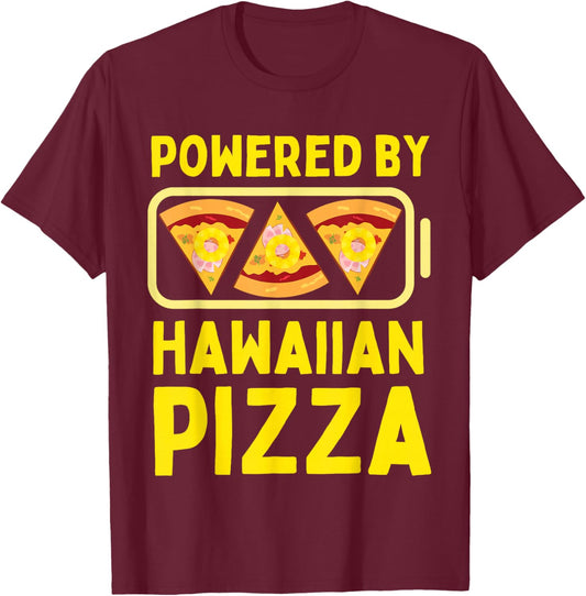 Powered by Hawaiian Pizza Lover Funny I Love Pineapple Pizza T-Shirt - T-Shirt | Maroon