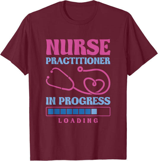 Nurse Practitioner In Progress Loading, Nurse Practitioner T-Shirt - T-Shirt | Maroon