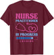 Nurse Practitioner In Progress Loading, Nurse Practitioner T-Shirt - T-Shirt | Maroon