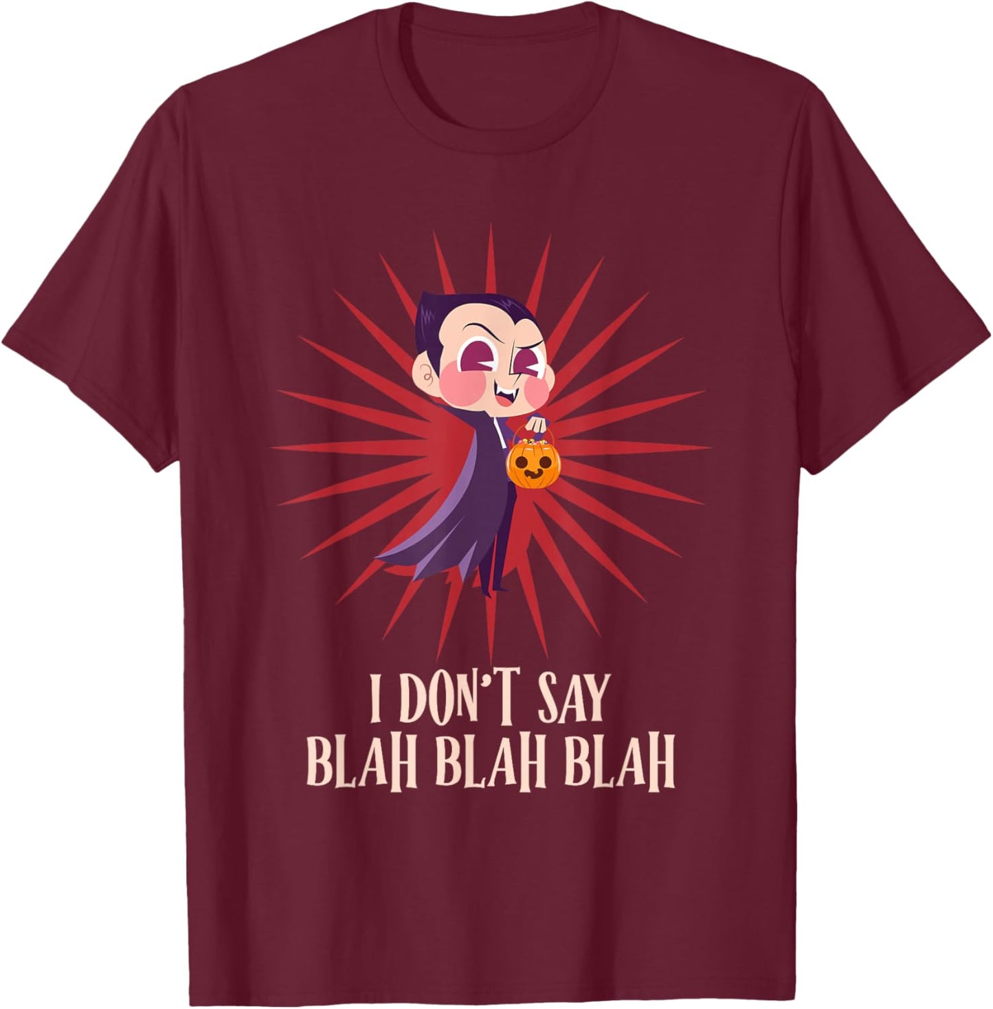 Halloween I DON'T SAY BLAH BLAH BLAH Funny Graf Dracula T-Shirt - T-Shirt | Maroon