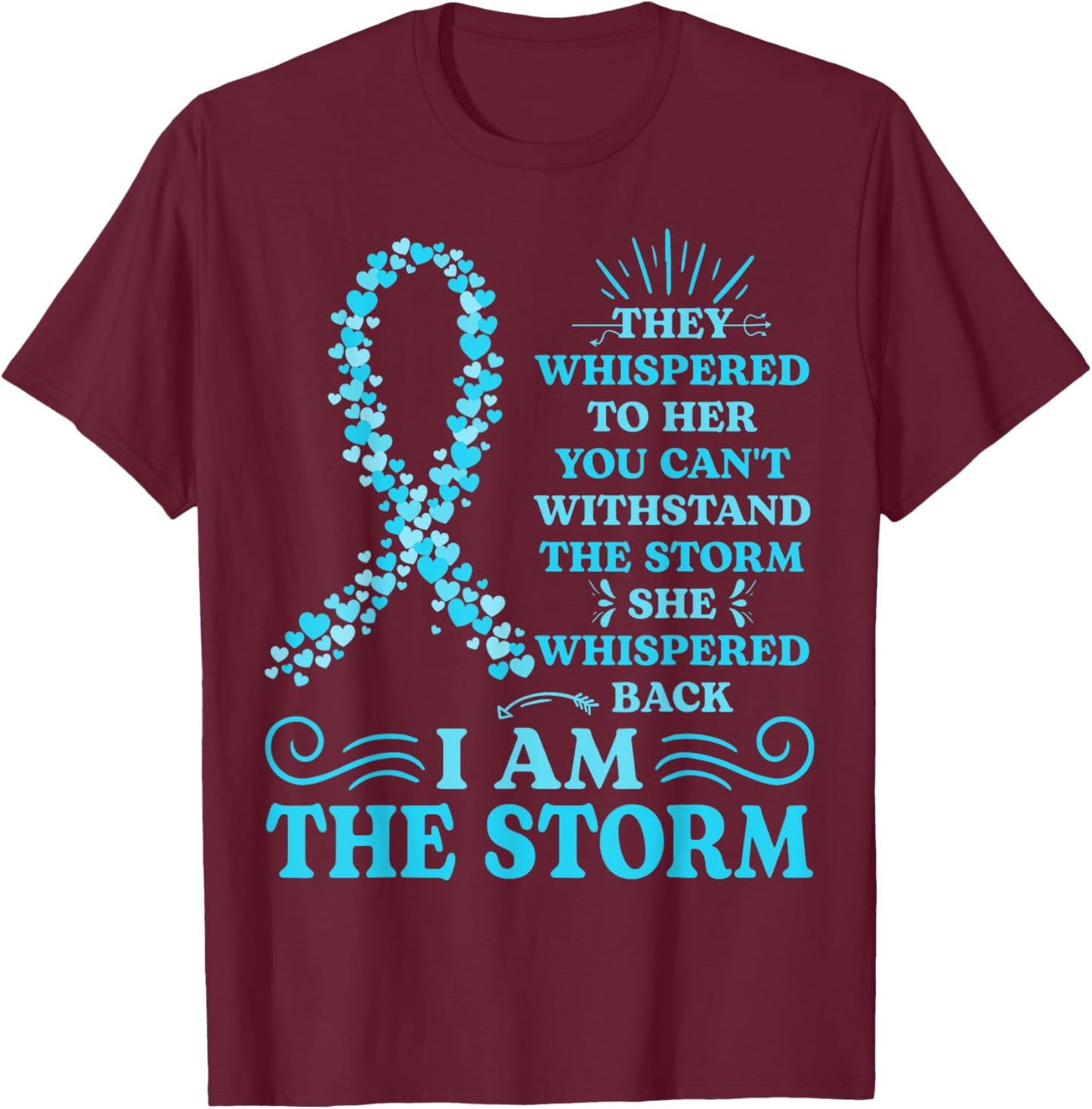 I'm The Storm Warrior Teal Ribbon Women Ovarian Cancer Gifts T-Shirt - T-Shirt | Maroon