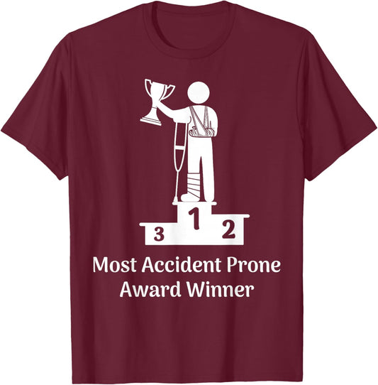 Most Accident Prone Award Winner Get Well Soon Funny Injury T-Shirt - T-Shirt | Maroon