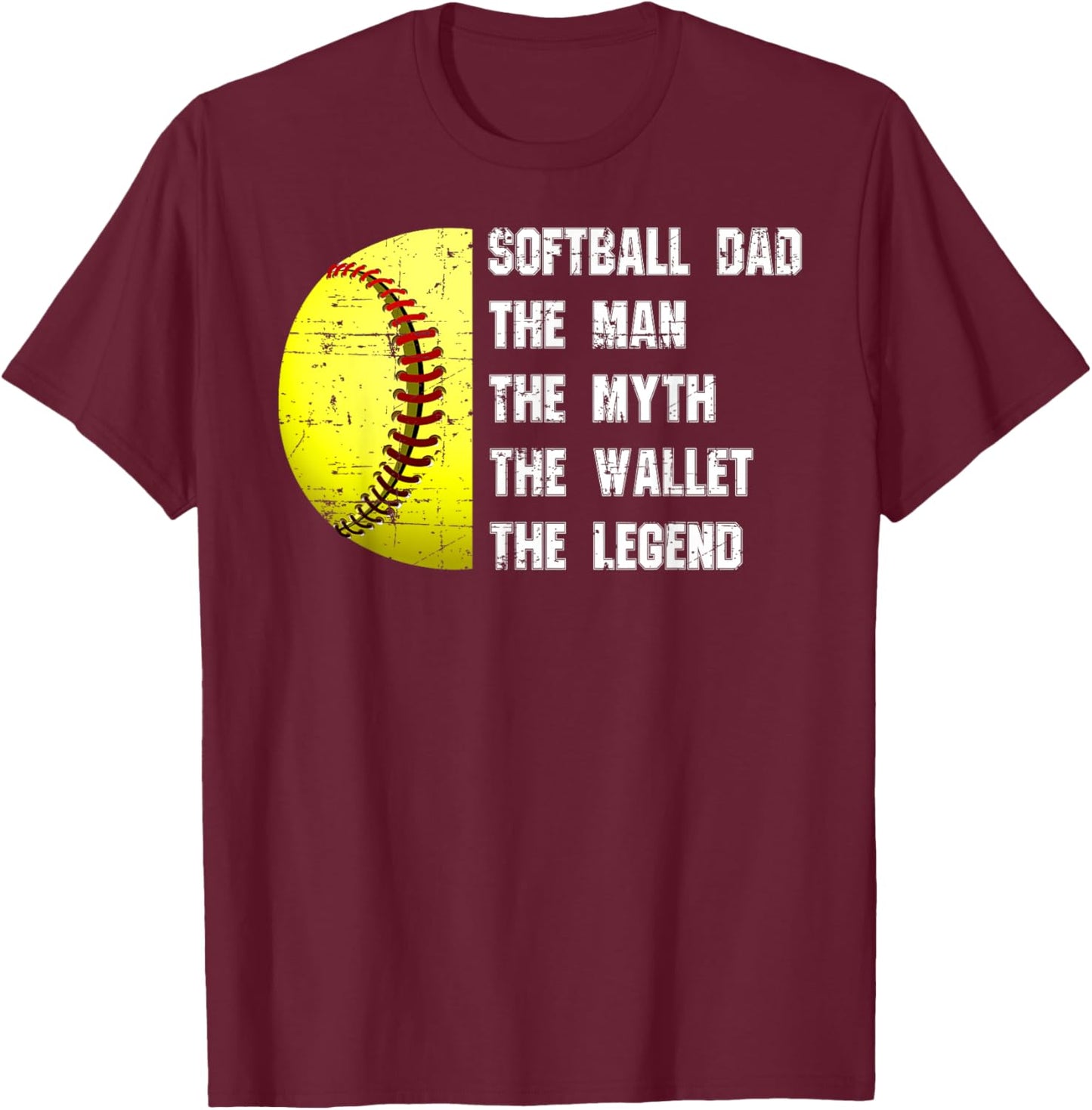 Softball Dad The Man The Myth The Wallet Father's Day Funny T-Shirt - T-Shirt | Maroon