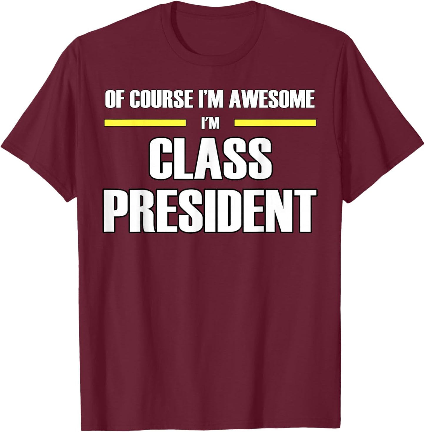 The Original Awesome Class President T-Shirt - T-Shirt | Maroon