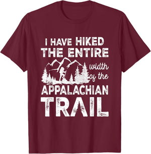 Have Hiked The Entire Width Of The Appalachian-Trail Hiking T-Shirt - T-Shirt | Maroon