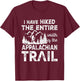 Have Hiked The Entire Width Of The Appalachian-Trail Hiking T-Shirt - T-Shirt | Maroon