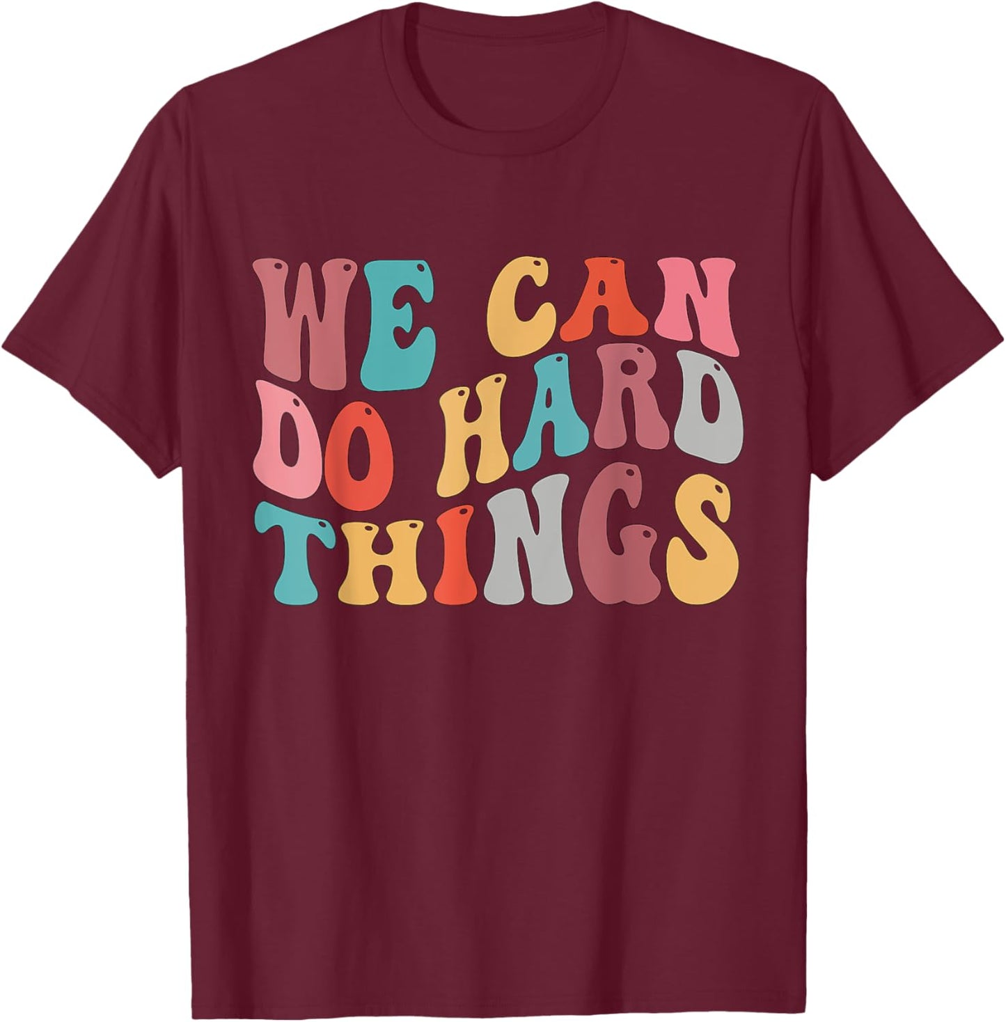 We Can Do Hard Things Groovy Retro Motivational Quote T-Shirt - T-Shirt | Maroon