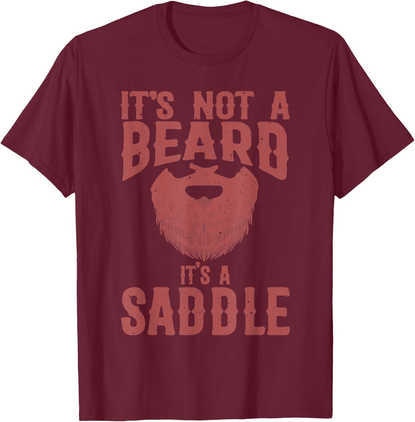 Funny It's Not A Beard It's A Saddle Gift Beard Lover T-Shirt - T-Shirt | Maroon