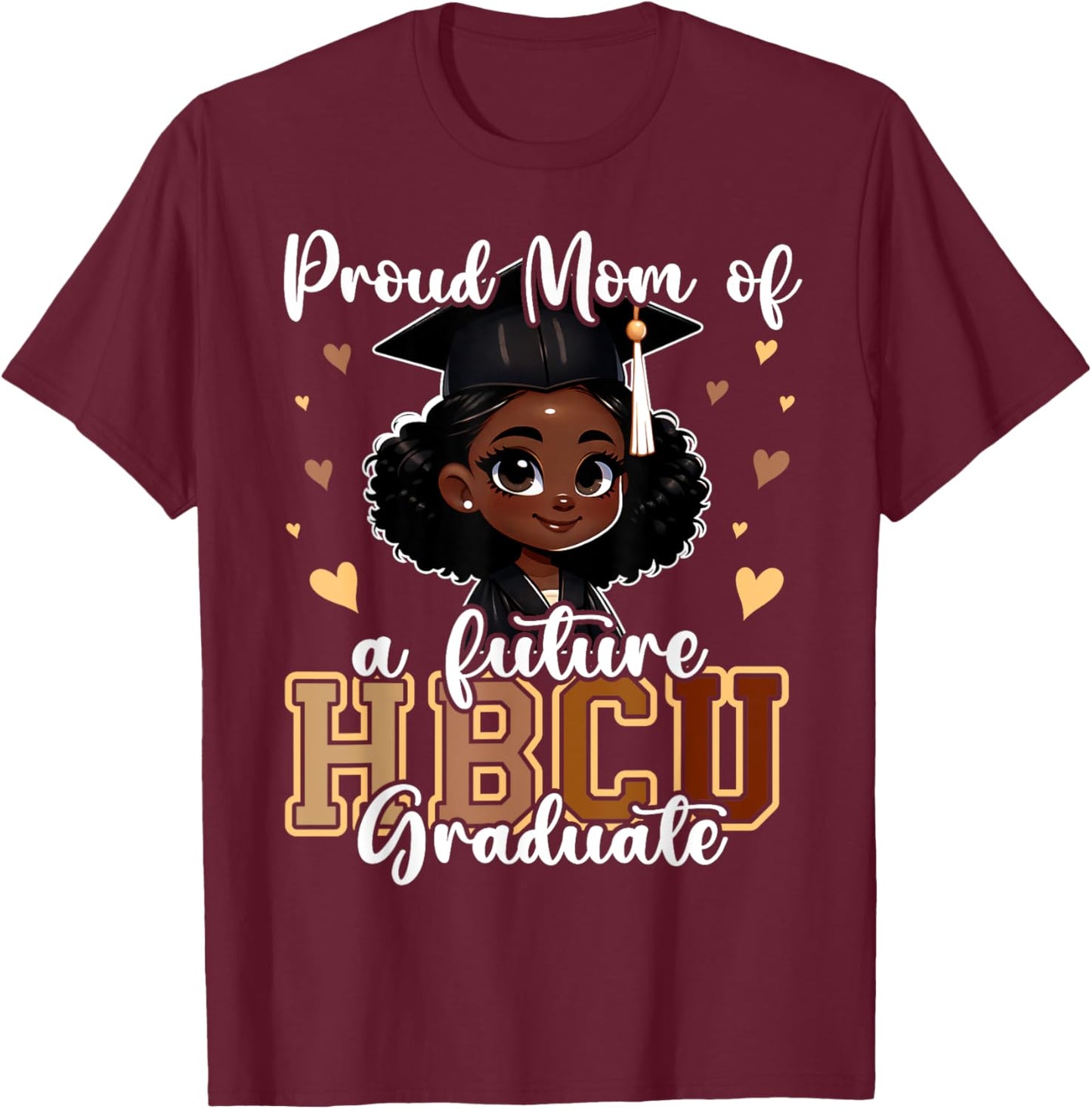 Proud Mom of a Future HBCU Graduate Achievement T-Shirt - T-Shirt | Maroon