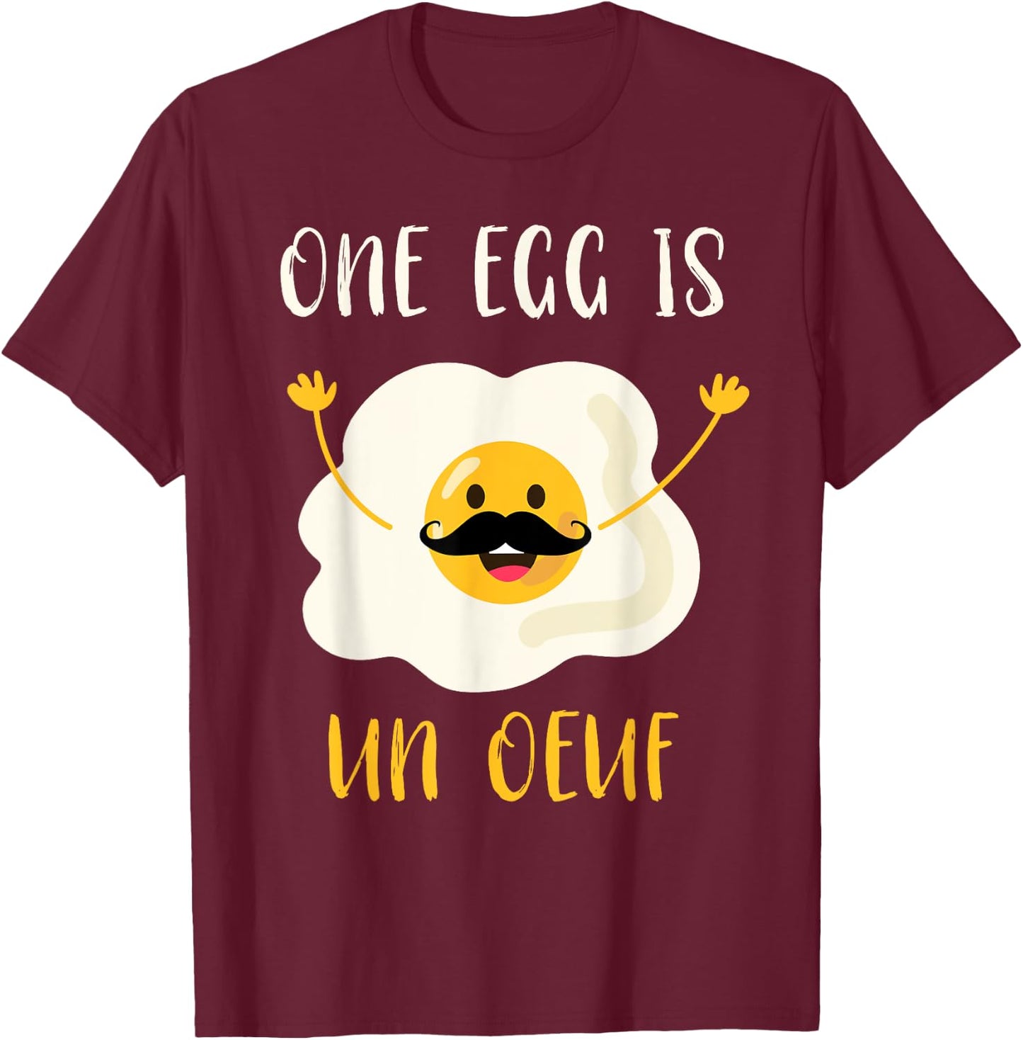 One Egg Is Un Oeuf | Funny French Egg Joke Yolk Egg Pun T-Shirt - T-Shirt | Maroon