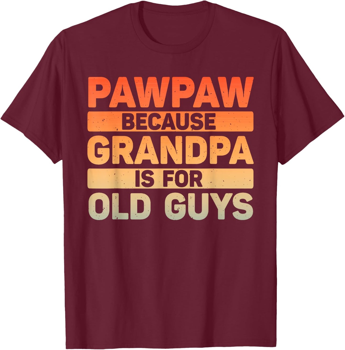 Pawpaw Design For Grandpa From Grandkids Father's Day Pawpaw T-Shirt - T-Shirt | Maroon